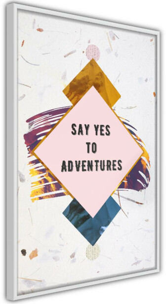 Juliste Artgeist Say Yes to Adventures, kehyksillä, eri kokoja