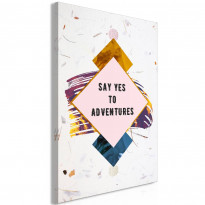 Canvas-taulu Artgeist Say Yes to Adventures, 1-osainen, pystysuuntainen, eri kokoja