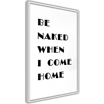 Juliste Artgeist Be Naked When I Come Home, kehyskartongilla, kehyksillä, eri kokoja